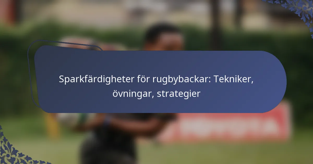 Sparkfärdigheter för rugbybackar: Tekniker, övningar, strategier