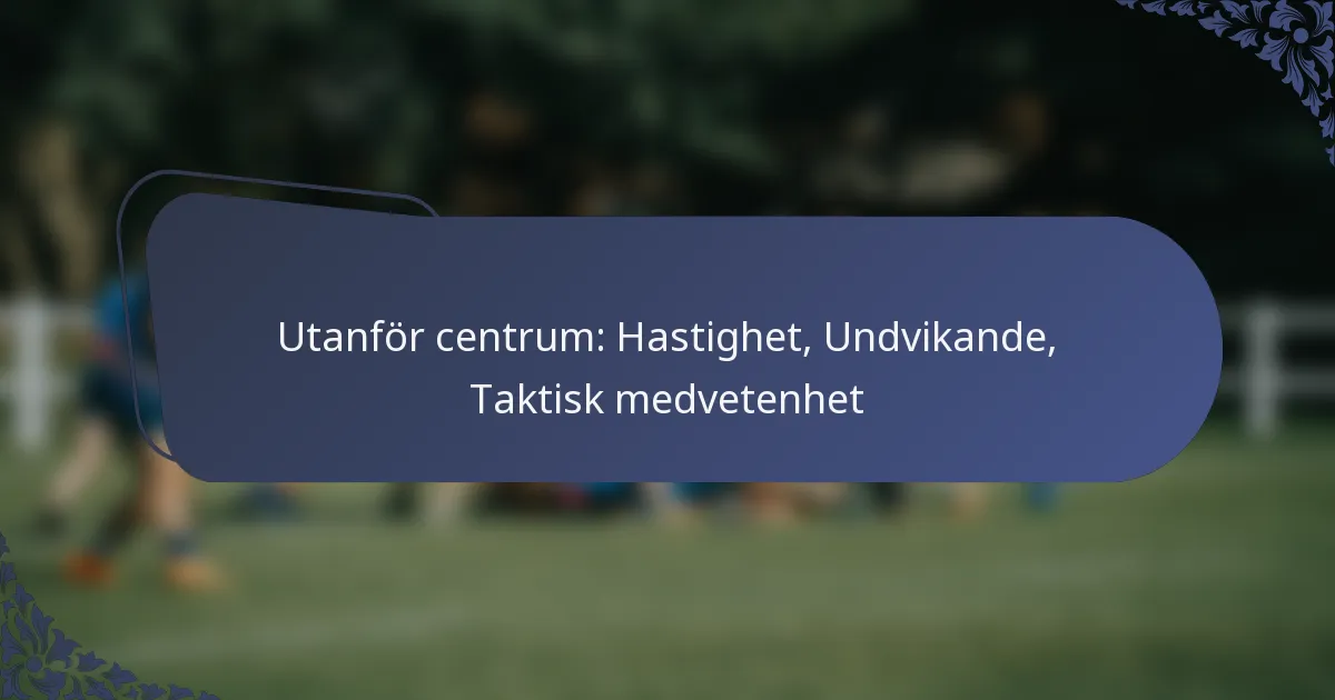Utanför centrum: Hastighet, Undvikande, Taktisk medvetenhet