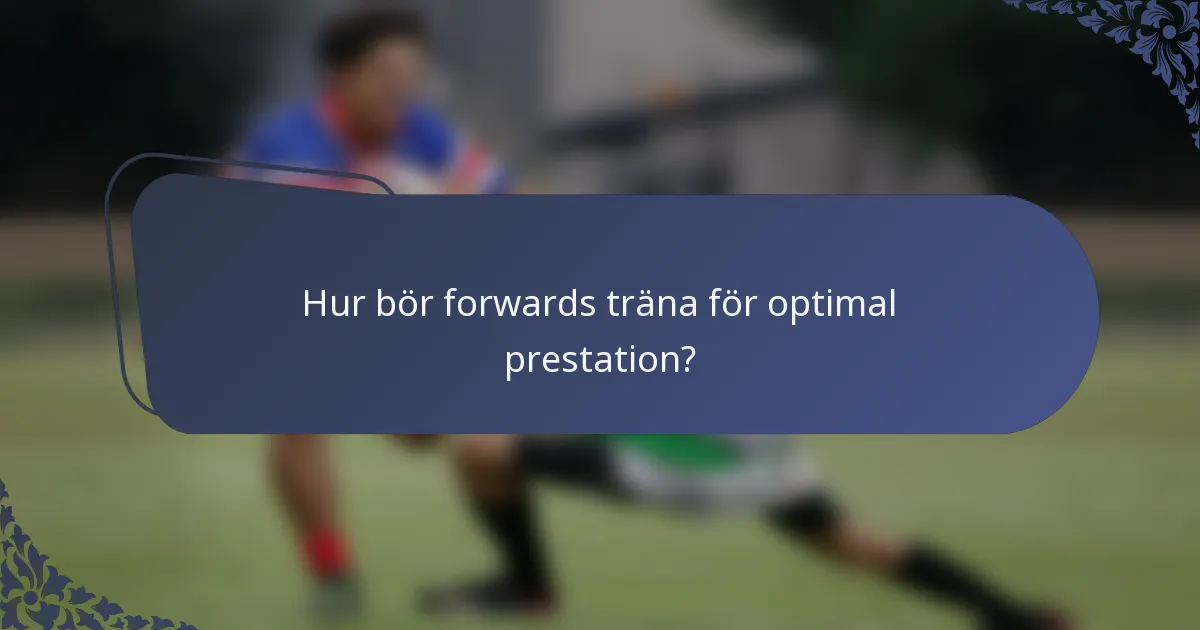 Hur bör forwards träna för optimal prestation?