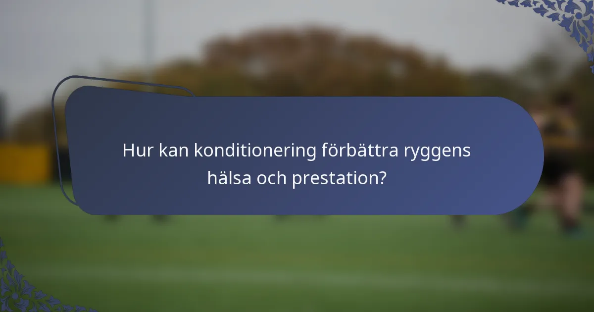 Hur kan konditionering förbättra ryggens hälsa och prestation?