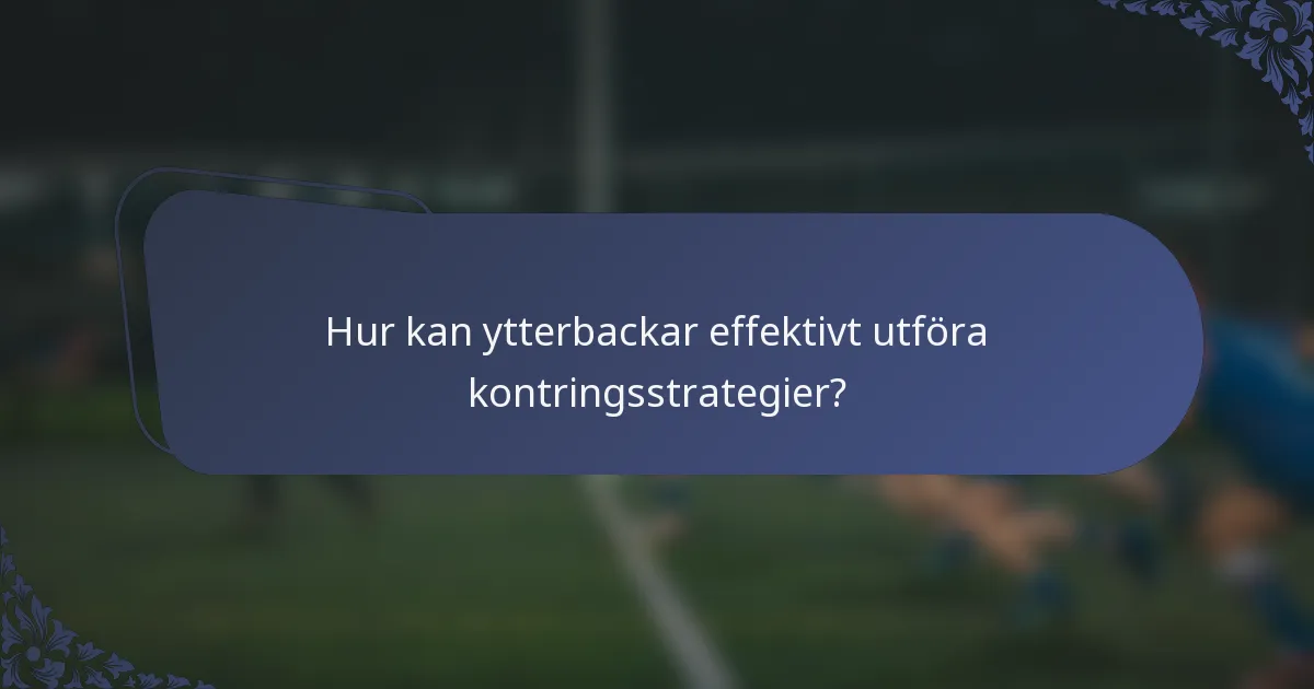 Hur kan ytterbackar effektivt utföra kontringsstrategier?