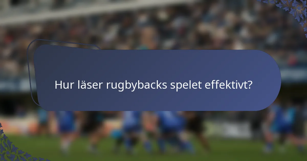 Hur läser rugbybacks spelet effektivt?