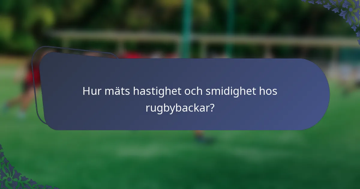 Hur mäts hastighet och smidighet hos rugbybackar?