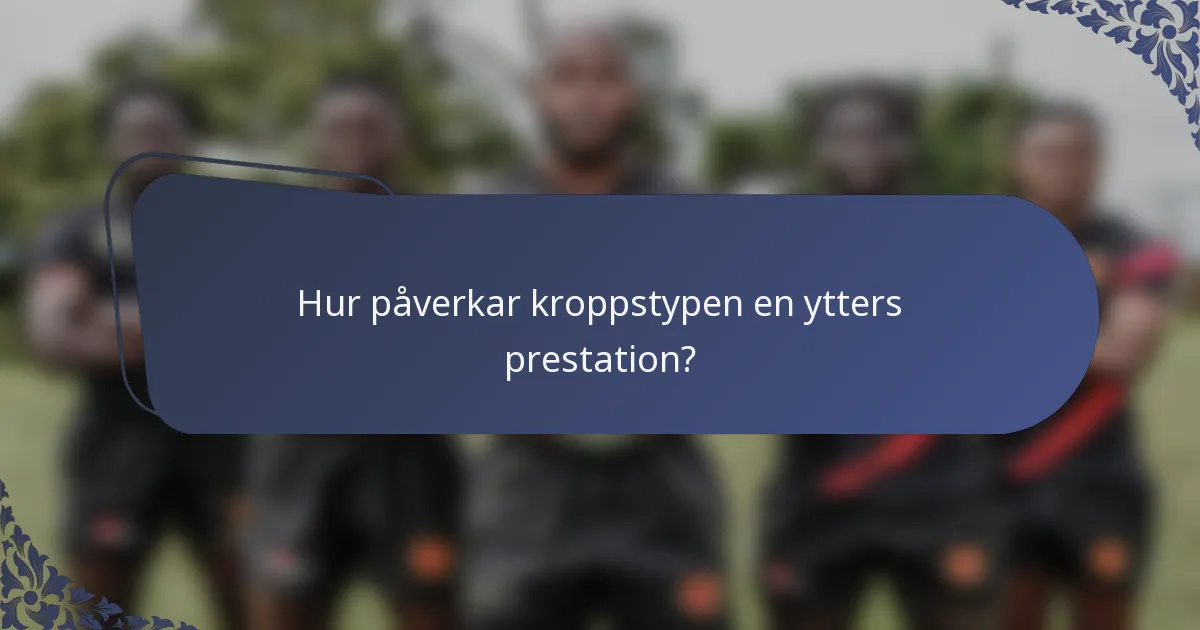 Hur påverkar kroppstypen en ytters prestation?