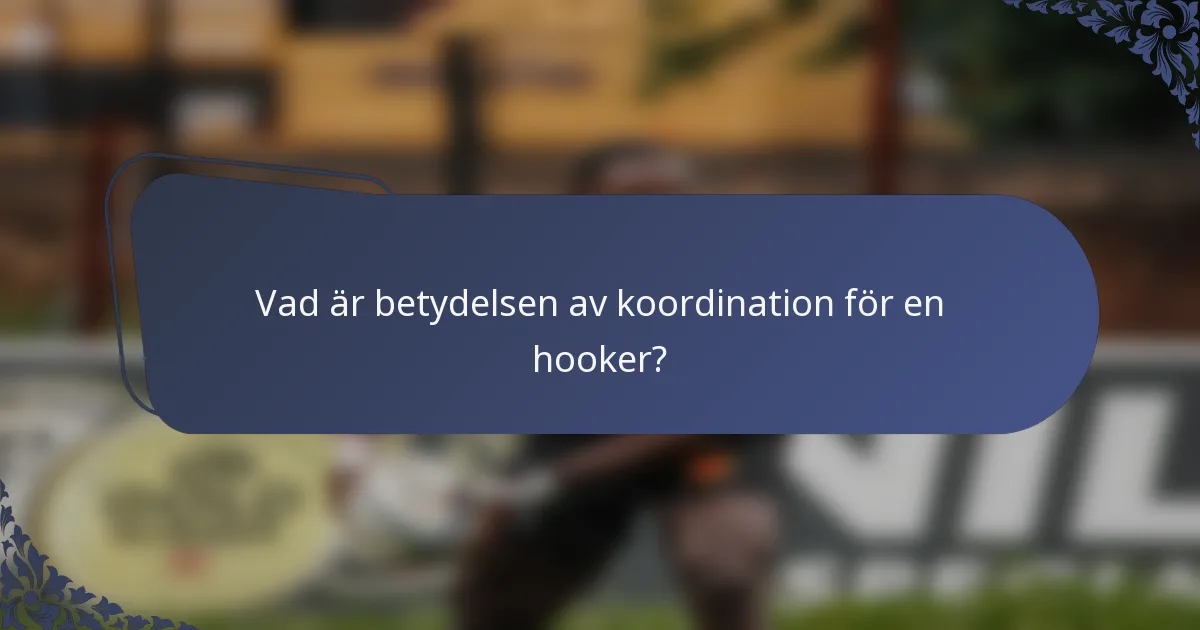 Vad är betydelsen av koordination för en hooker?