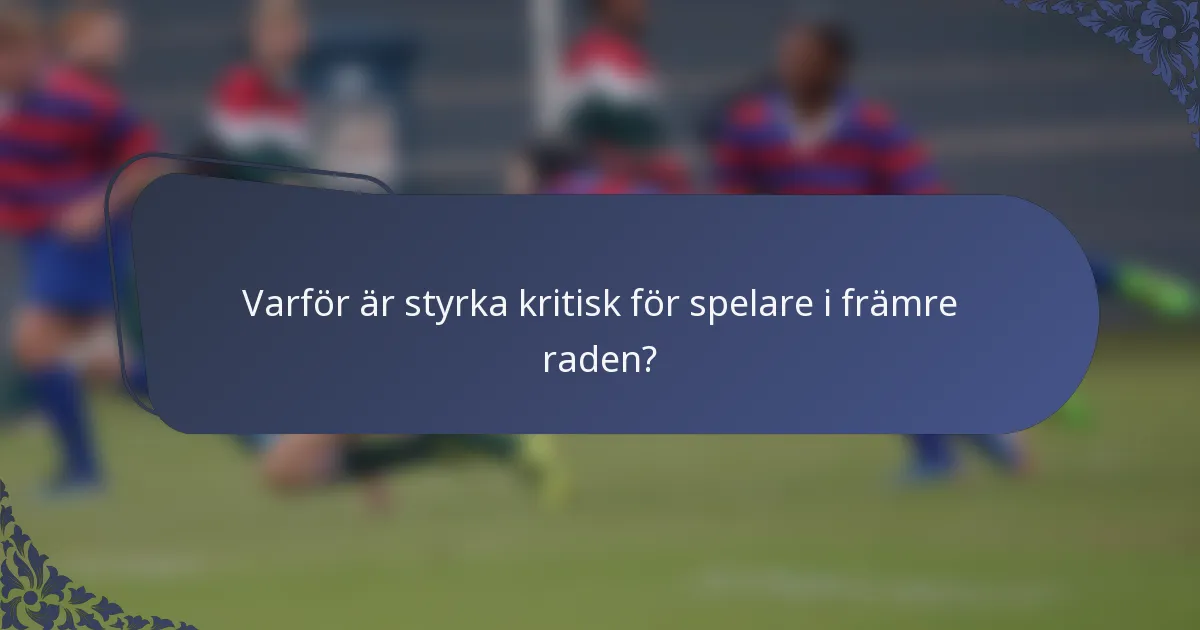 Varför är styrka kritisk för spelare i främre raden?