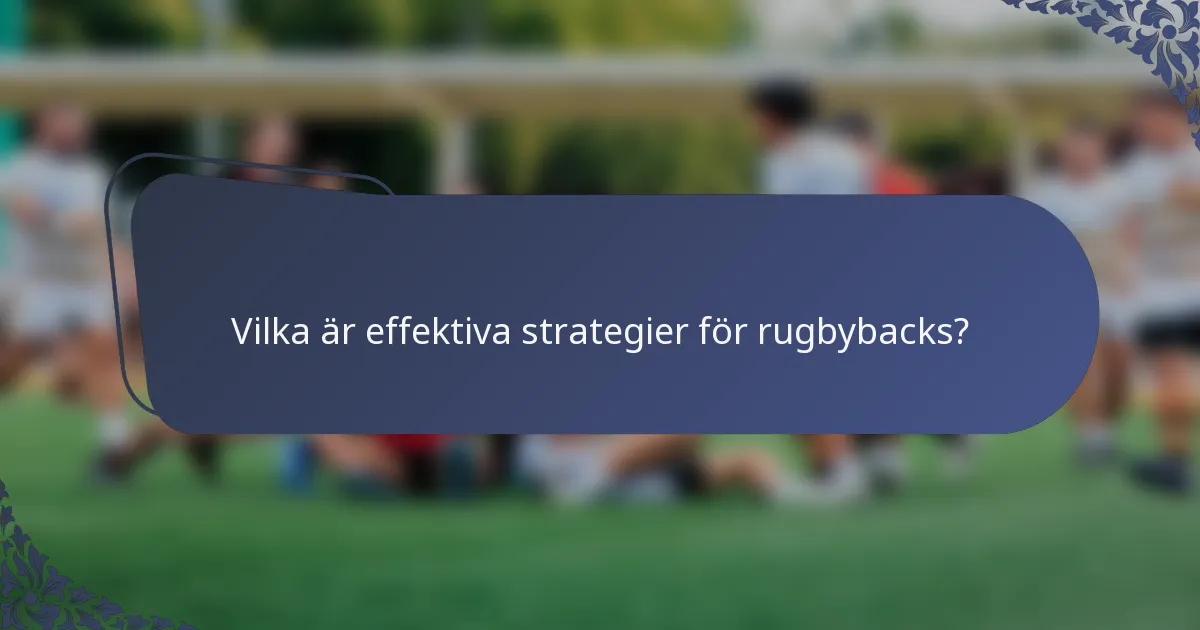 Vilka är effektiva strategier för rugbybacks?