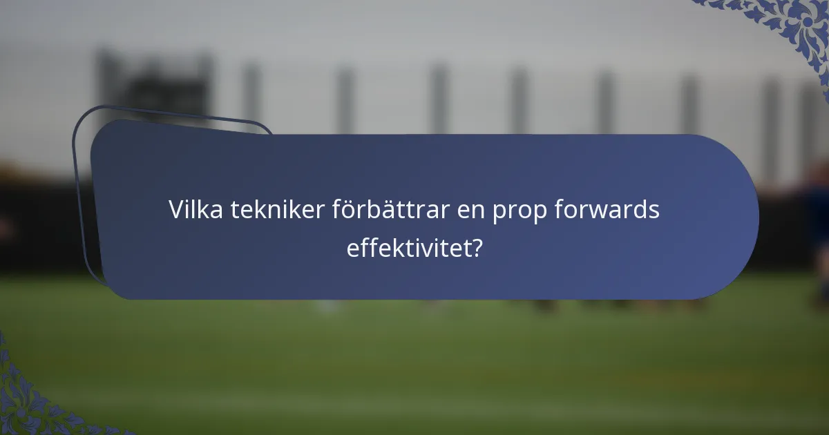 Vilka tekniker förbättrar en prop forwards effektivitet?