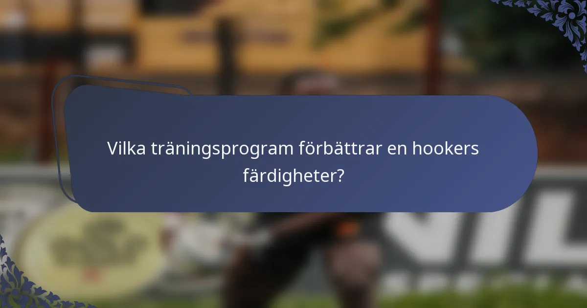 Vilka träningsprogram förbättrar en hookers färdigheter?