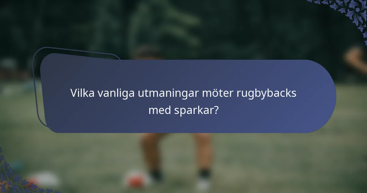 Vilka vanliga utmaningar möter rugbybacks med sparkar?